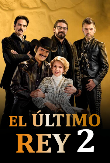 EL ULTIMO REY 2 (MEXICO) MAY/17-JUN/10-2022